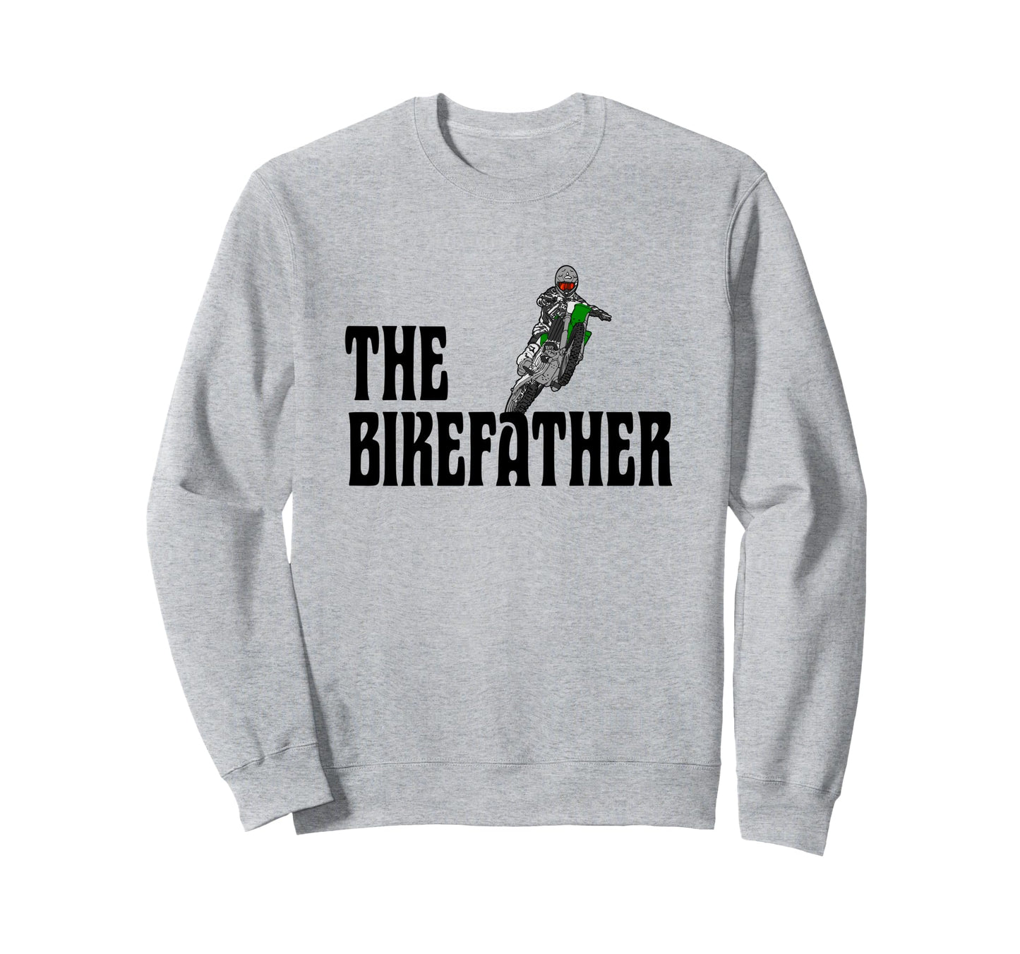 Biker Biker Dad Bikefather Funny Sweatshirt - Unique Graphic Unisex - T-Shirt, Sweatshirt, Hoodie