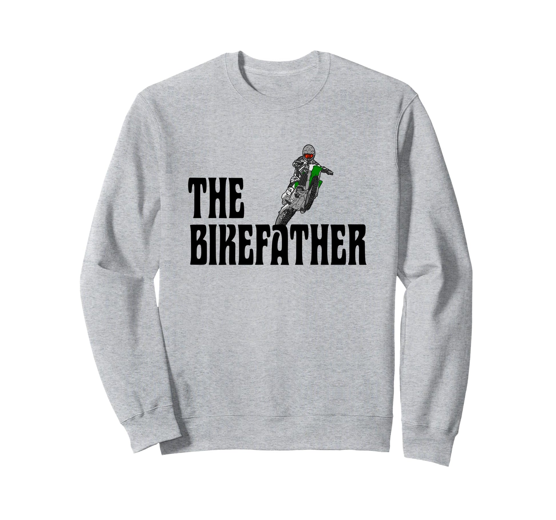 Biker Biker Dad Bikefather Funny Sweatshirt - Unique Graphic Unisex - T-Shirt, Sweatshirt, Hoodie