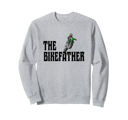 Biker Biker Dad Bikefather Funny Sweatshirt - Unique Graphic Unisex - T-Shirt, Sweatshirt, Hoodie