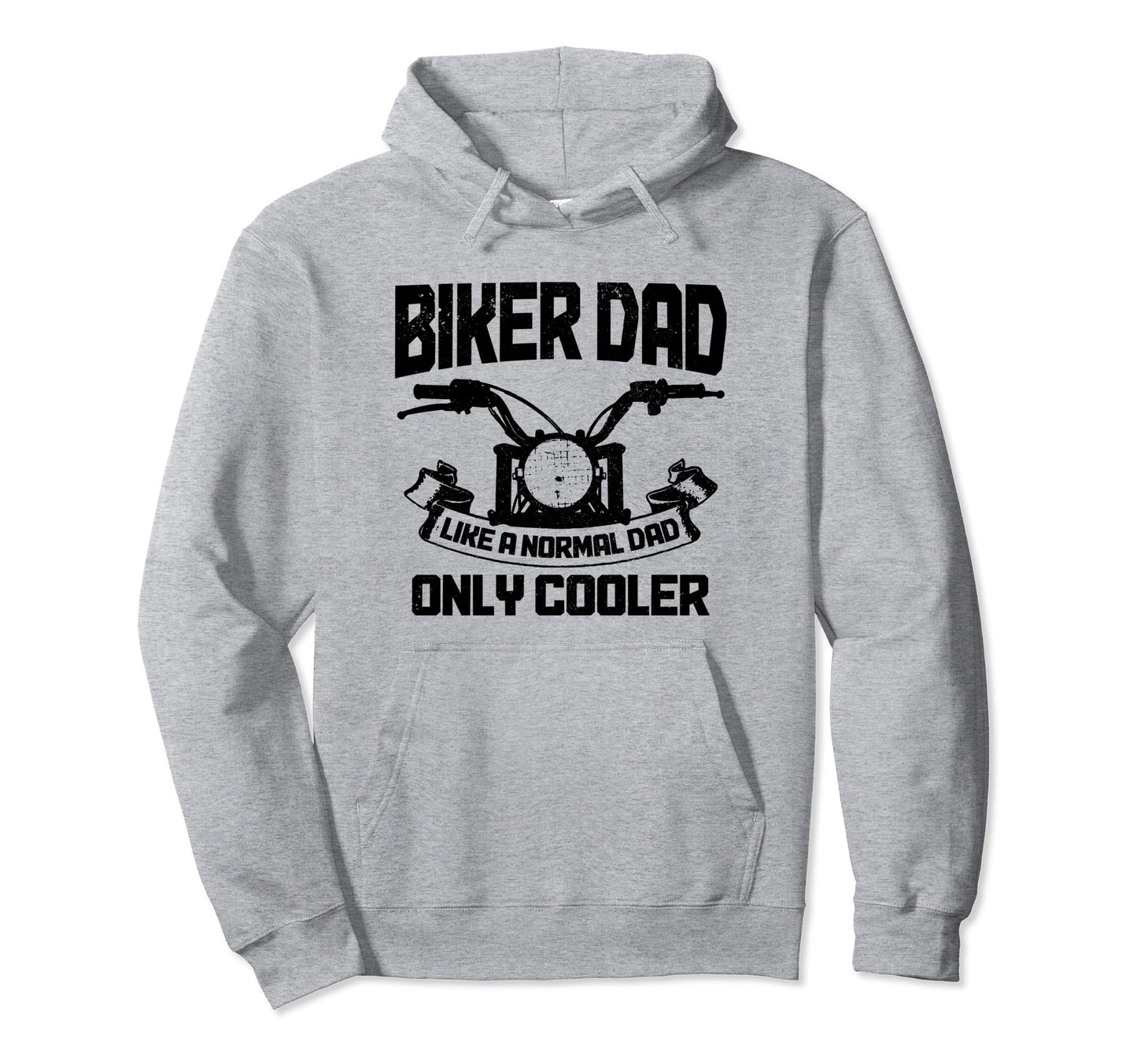 Biker Dad Like Normal Dad Only Cooler Funny Hoodie - Trendy Graphic Unisex - T-Shirt, Sweatshirt, Hoodie