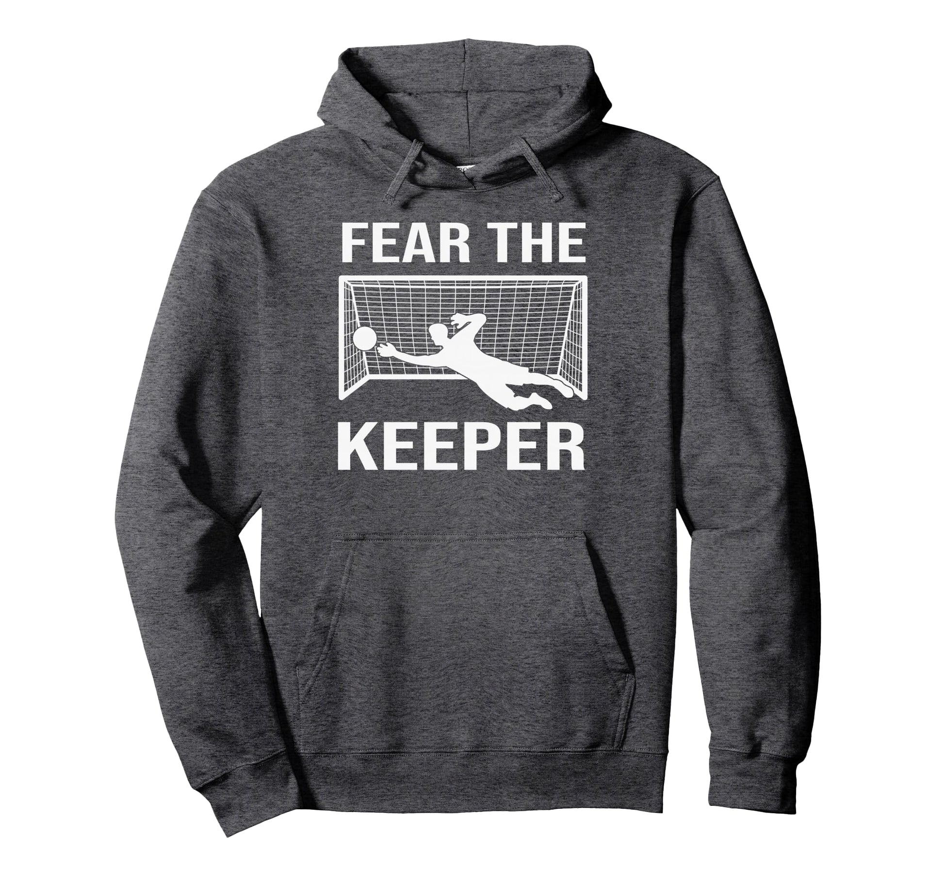 Fear Soccer Goal Keeper Funny Soccer Hoodie - Aesthetic Graphic Unisex - T-Shirt, Sweatshirt, Hoodie