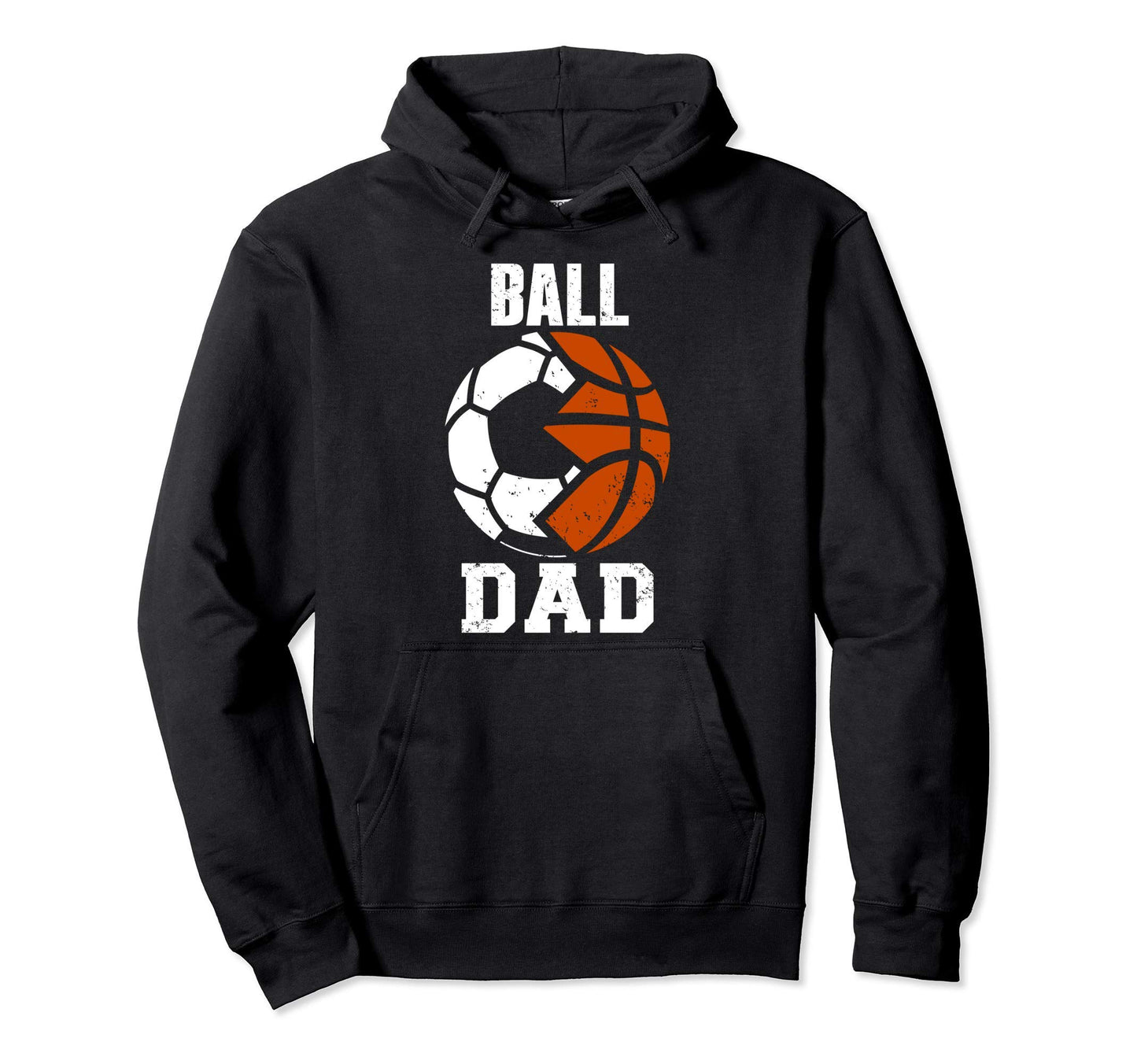 Ball Dad Funny Soccer Basketball Dad Hoodie - Fun Novelty Design Unisex - T-Shirt, Sweatshirt, Hoodie