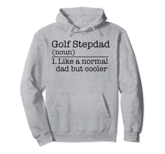 Best Stepdad Par Fathers Day Golf Hoodie - Fun Novelty Design Men Women - T-Shirt, Sweatshirt, Hoodie