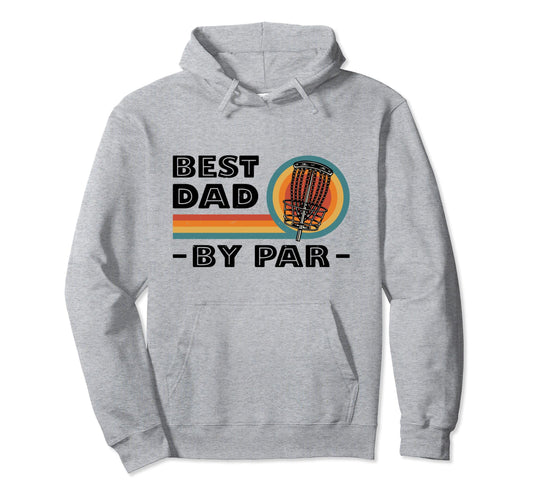 Best Dad Par Disc Golf Player Frisbee Hoodie - Unique Graphic Unisex - T-Shirt, Sweatshirt, Hoodie