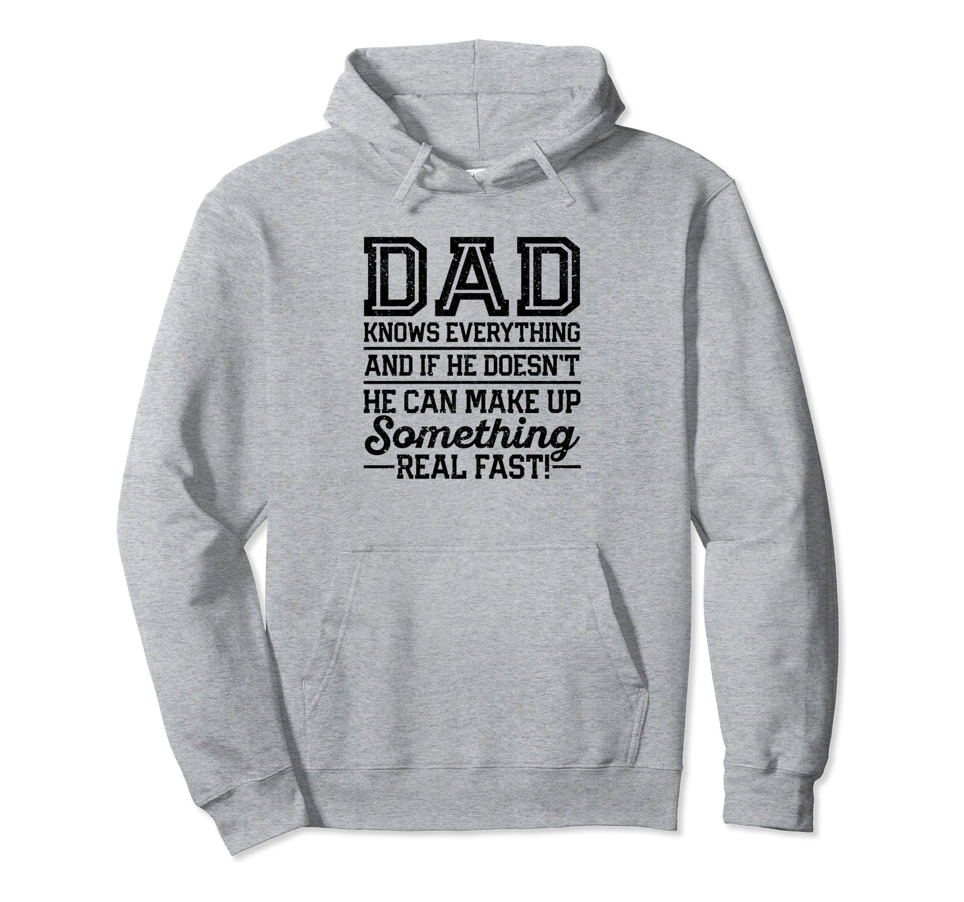 Dad Knows Everything Funny Fathers Hoodie - Fun Novelty Design Men Women - T-Shirt, Sweatshirt, Hoodie