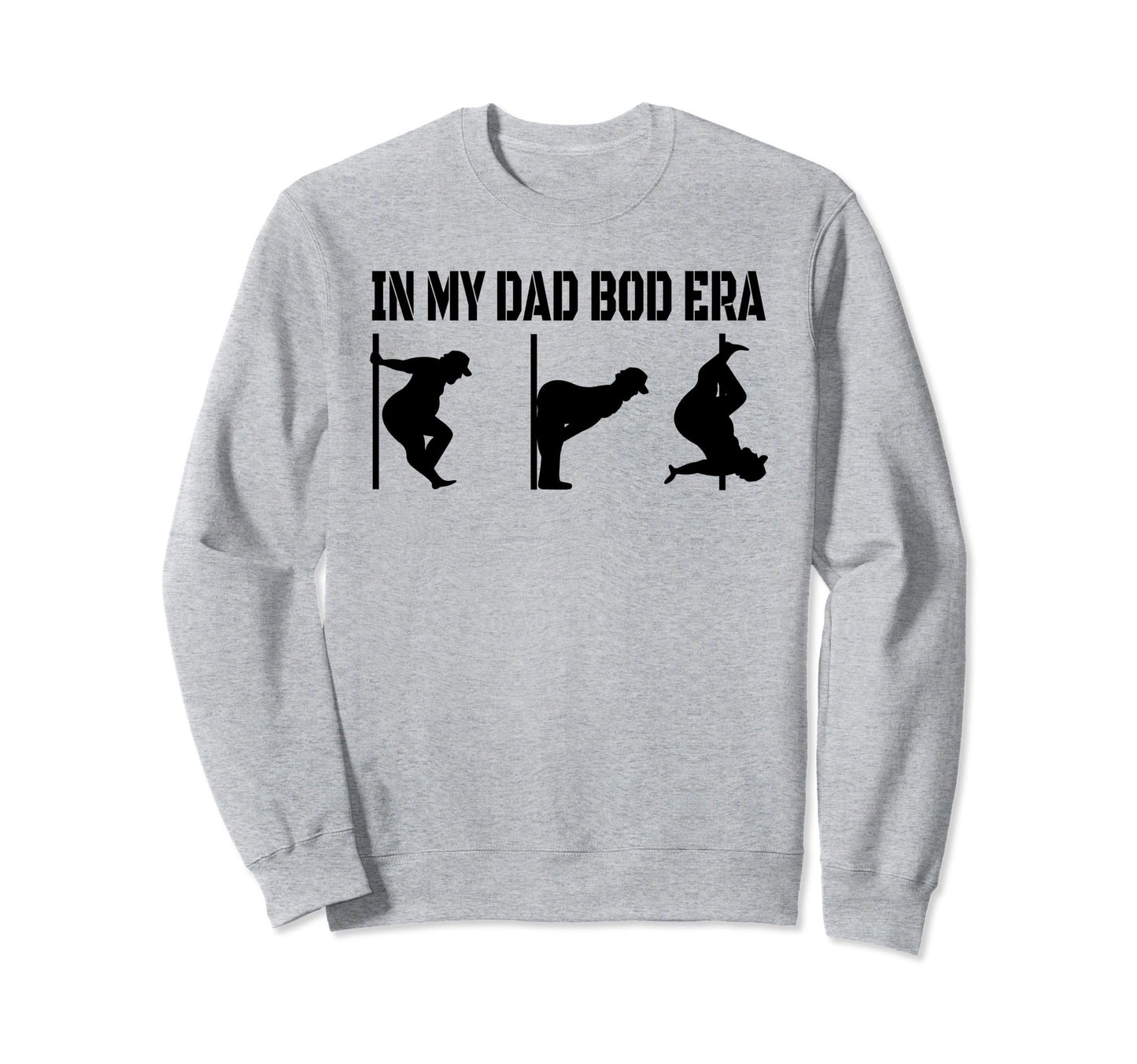 My Dad Bod Era Funny Dad Bod Sweatshirt - Casual Everyday Wear for Adults - T-Shirt, Sweatshirt, Hoodie