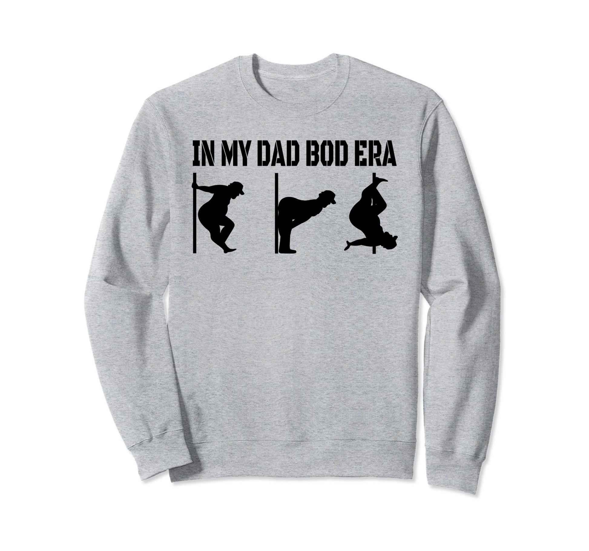 My Dad Bod Era Funny Dad Bod Sweatshirt - Casual Everyday Wear for Adults - T-Shirt, Sweatshirt, Hoodie