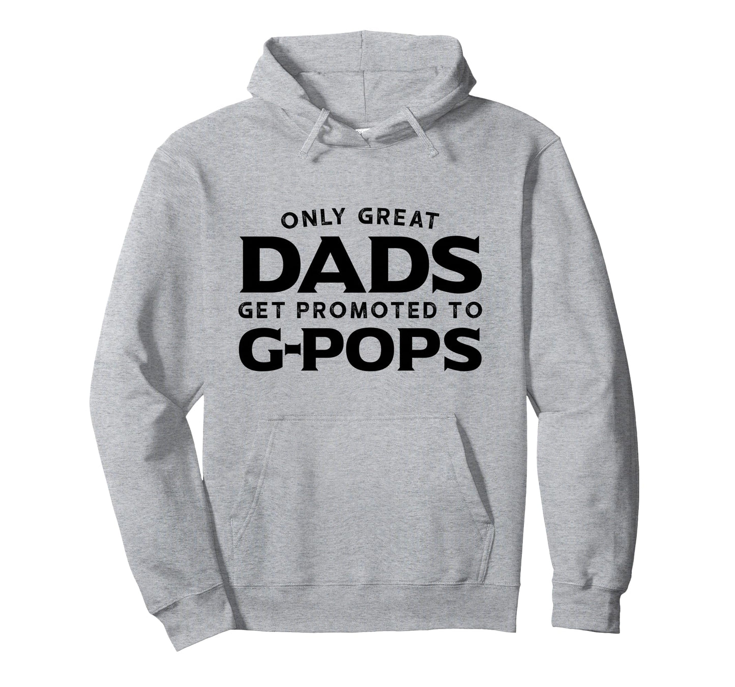 G Pops Gift Only Great Dads Get Promoted Hoodie - Graphic Print for Adults - T-Shirt, Sweatshirt, Hoodie