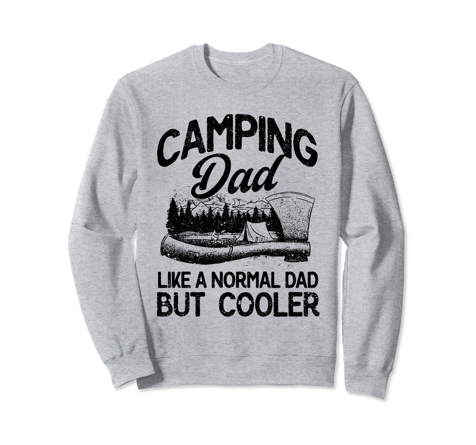 Camping Dad Like Normal Dad But Sweatshirt - Unique Graphic for Adults - T-Shirt, Sweatshirt, Hoodie