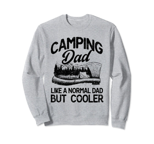 Camping Dad Like Normal Dad But Sweatshirt - Unique Graphic for Adults - T-Shirt, Sweatshirt, Hoodie