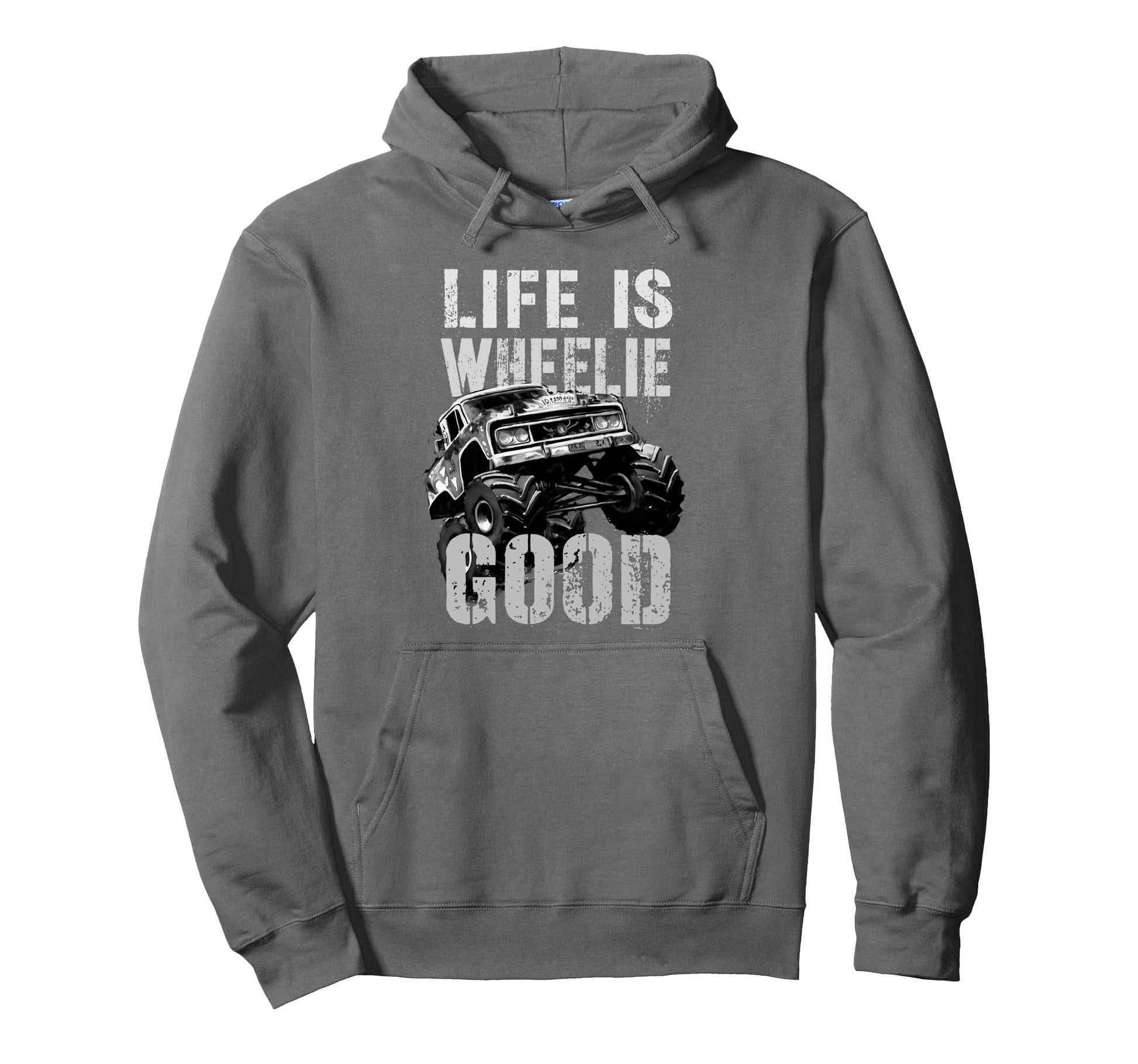 Life Is Wheelie Good Monster Truck Hoodie - Casual Everyday Wear Men Women - T-Shirt, Sweatshirt, Hoodie