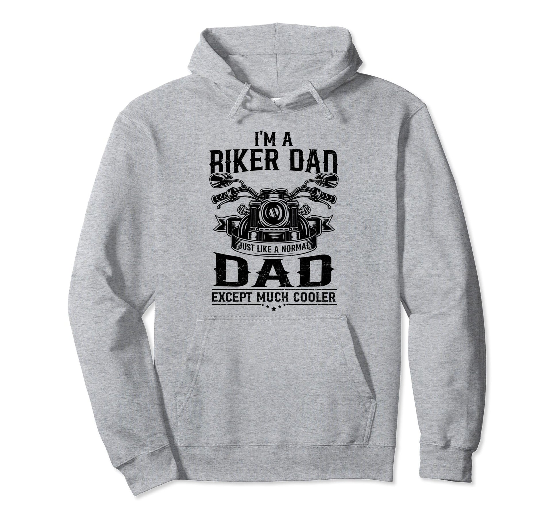 Motorcycle Rider Biker Dad Like Hoodie - Fun Novelty Design Men Women - T-Shirt, Sweatshirt, Hoodie
