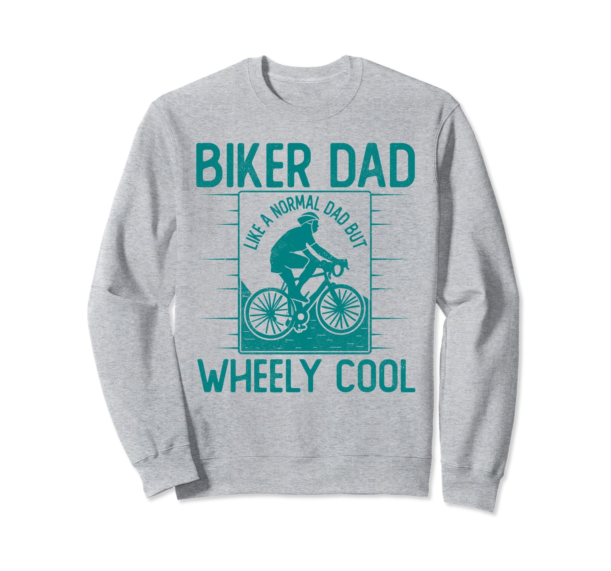 Funny Biker Dad Fathers Day Wheely Sweatshirt - Novelty Apparel Unisex - T-Shirt, Sweatshirt, Hoodie
