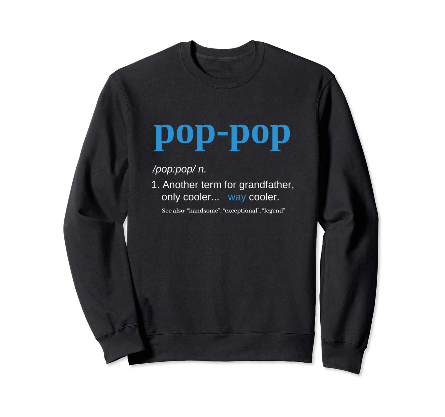 Pop Pop Gifts Grandpa Fathers Day Funny Sweatshirt - Unique Graphic Unisex - T-Shirt, Sweatshirt, Hoodie