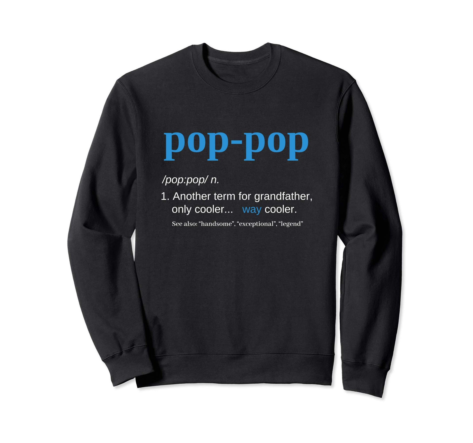 Pop Pop Gifts Grandpa Fathers Day Funny Sweatshirt - Unique Graphic Unisex - T-Shirt, Sweatshirt, Hoodie