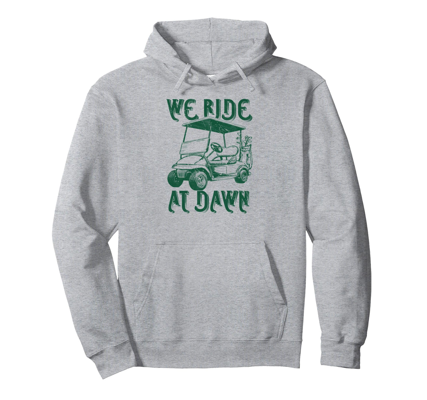 We Ride Dawn Funny Golf Golfing Dad Hoodie - Trendy Graphic Men Women - T-Shirt, Sweatshirt, Hoodie