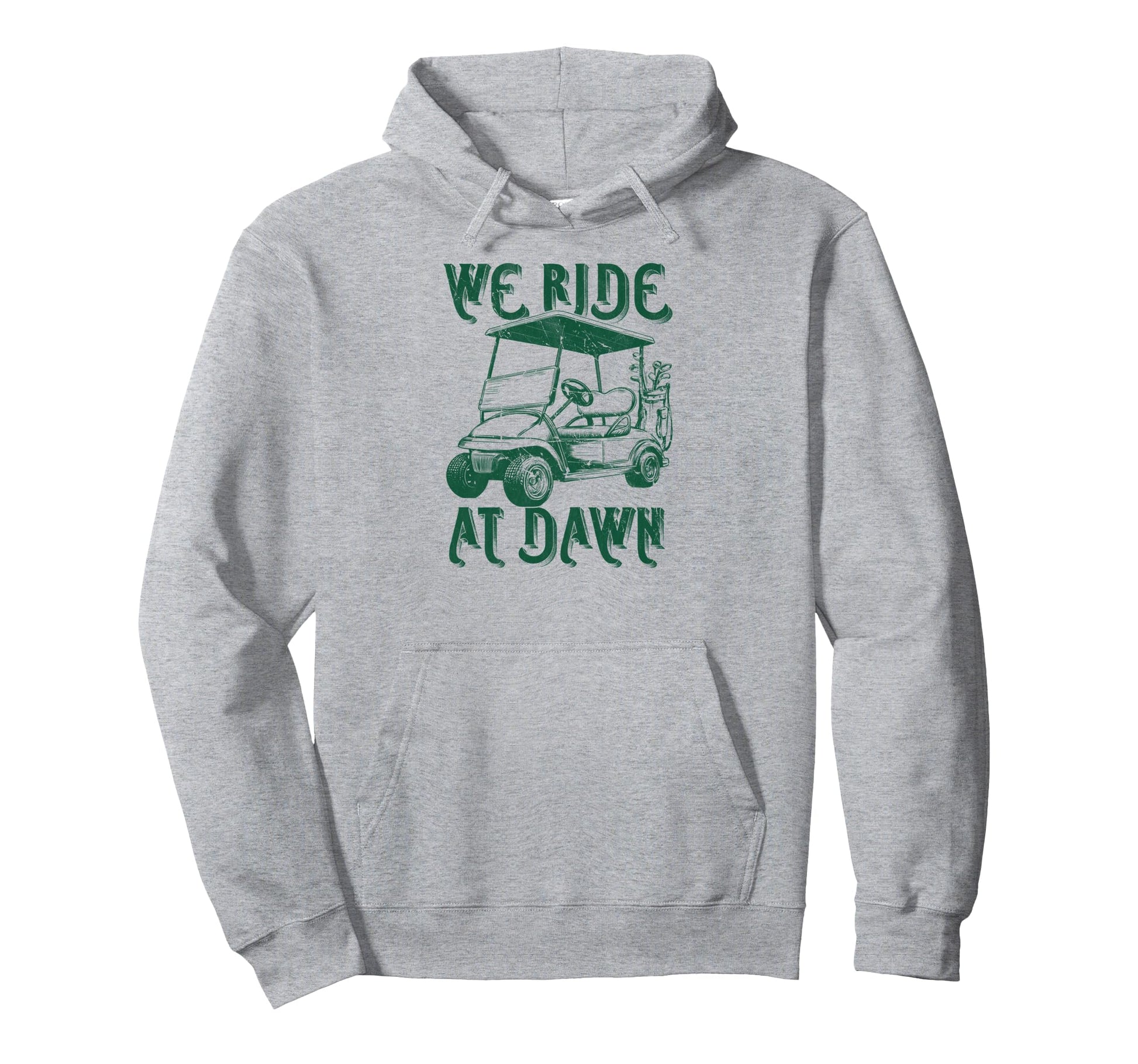 We Ride Dawn Funny Golf Golfing Dad Hoodie - Trendy Graphic Men Women - T-Shirt, Sweatshirt, Hoodie