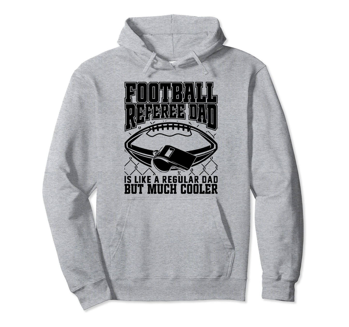 Football Referee Dad Is Like Regular Hoodie - Streetwear Style for Adults - T-Shirt, Sweatshirt, Hoodie