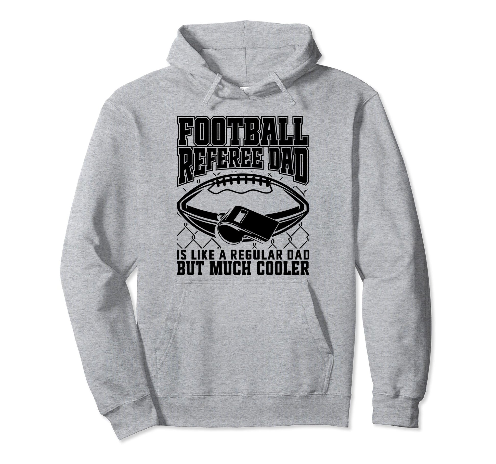 Football Referee Dad Is Like Regular Hoodie - Streetwear Style for Adults - T-Shirt, Sweatshirt, Hoodie
