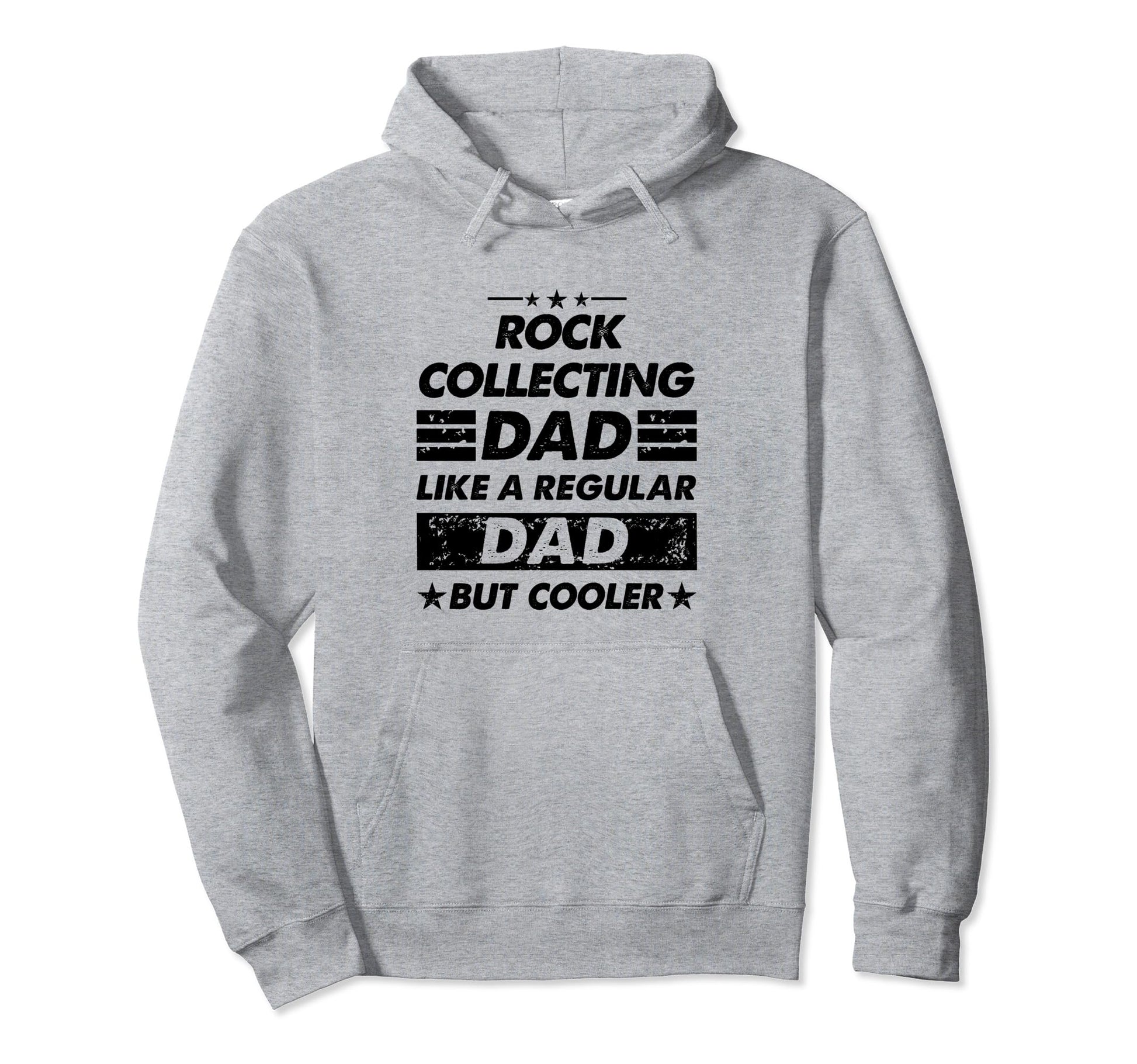 Funny Rock Collecting Dad Like Hoodie - Casual Everyday Wear Unisex - T-Shirt, Sweatshirt, Hoodie