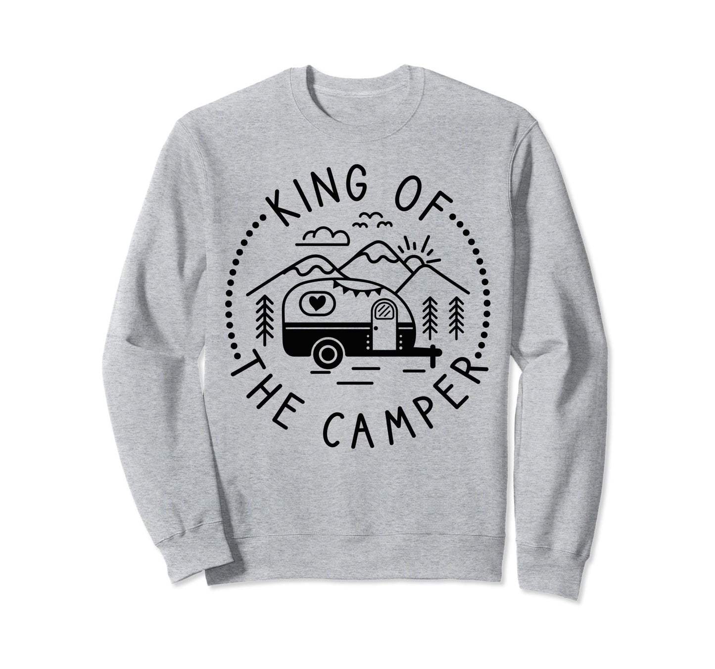 King Camper Funny Dad Rv Camping Sweatshirt - Trendy Graphic for Adults - T-Shirt, Sweatshirt, Hoodie
