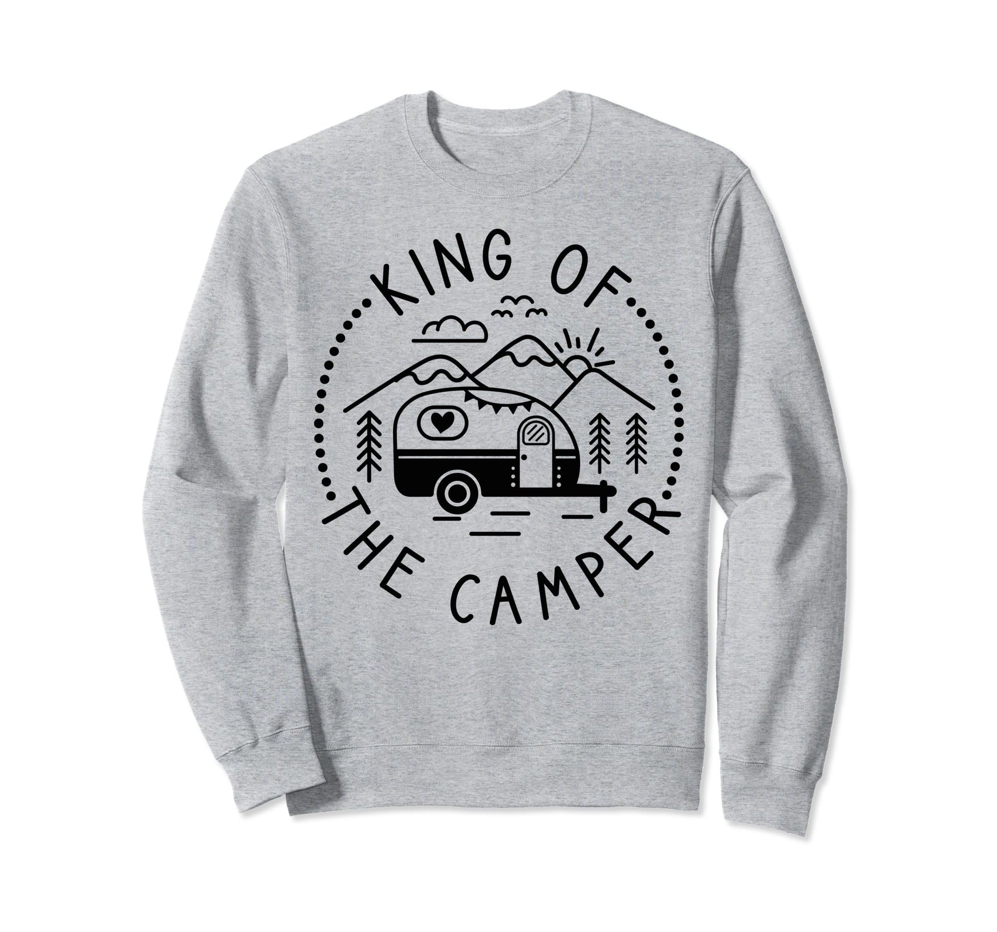 King Camper Funny Dad Rv Camping Sweatshirt - Trendy Graphic for Adults - T-Shirt, Sweatshirt, Hoodie