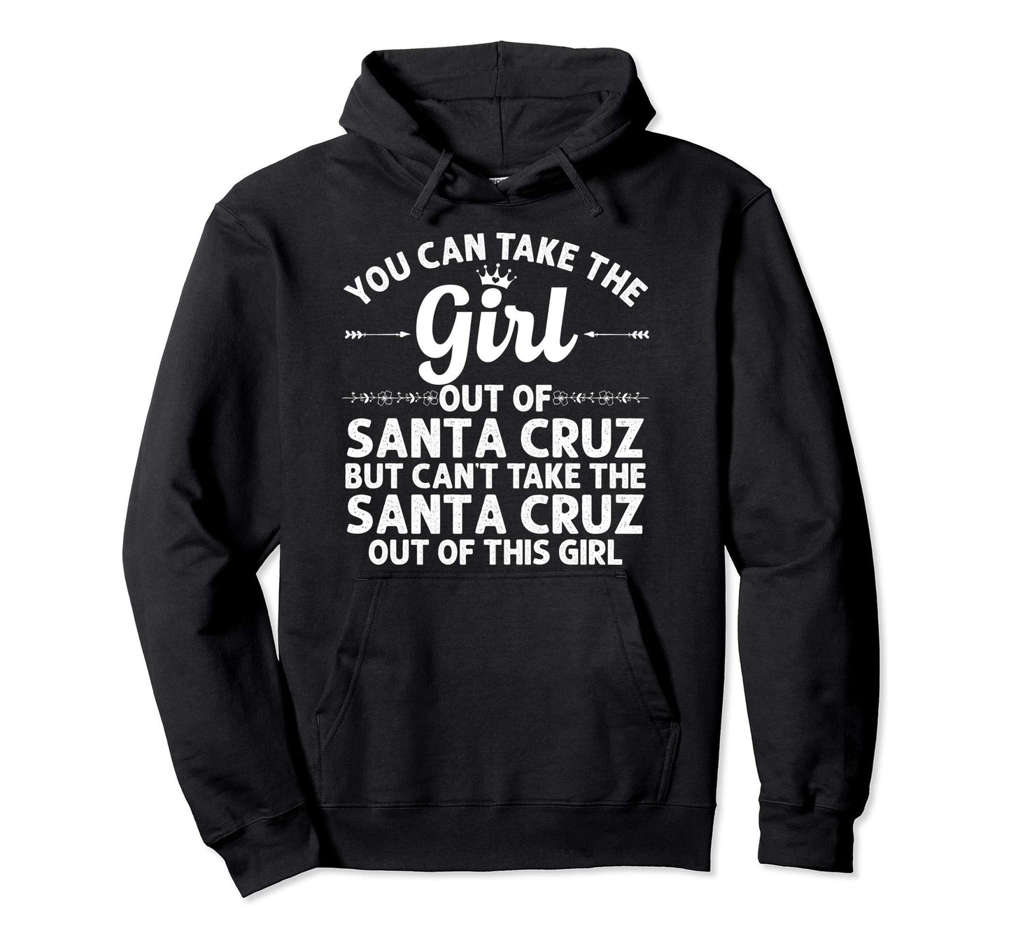Out Santa Cruz Ca California Gift Hoodie - Streetwear Style Men Women - T-Shirt, Sweatshirt, Hoodie