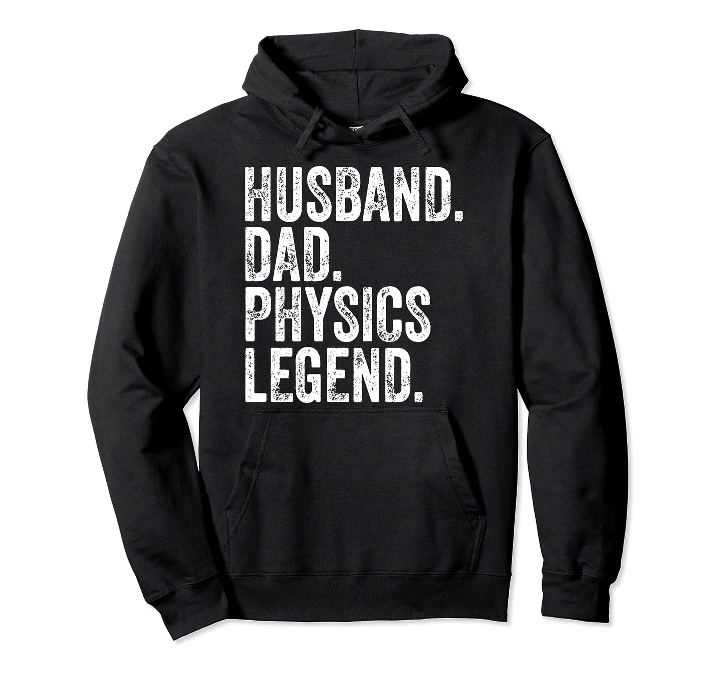 Husband Dad Physics Legend Funny Hoodie - Streetwear Style Men Women - T-Shirt, Sweatshirt, Hoodie