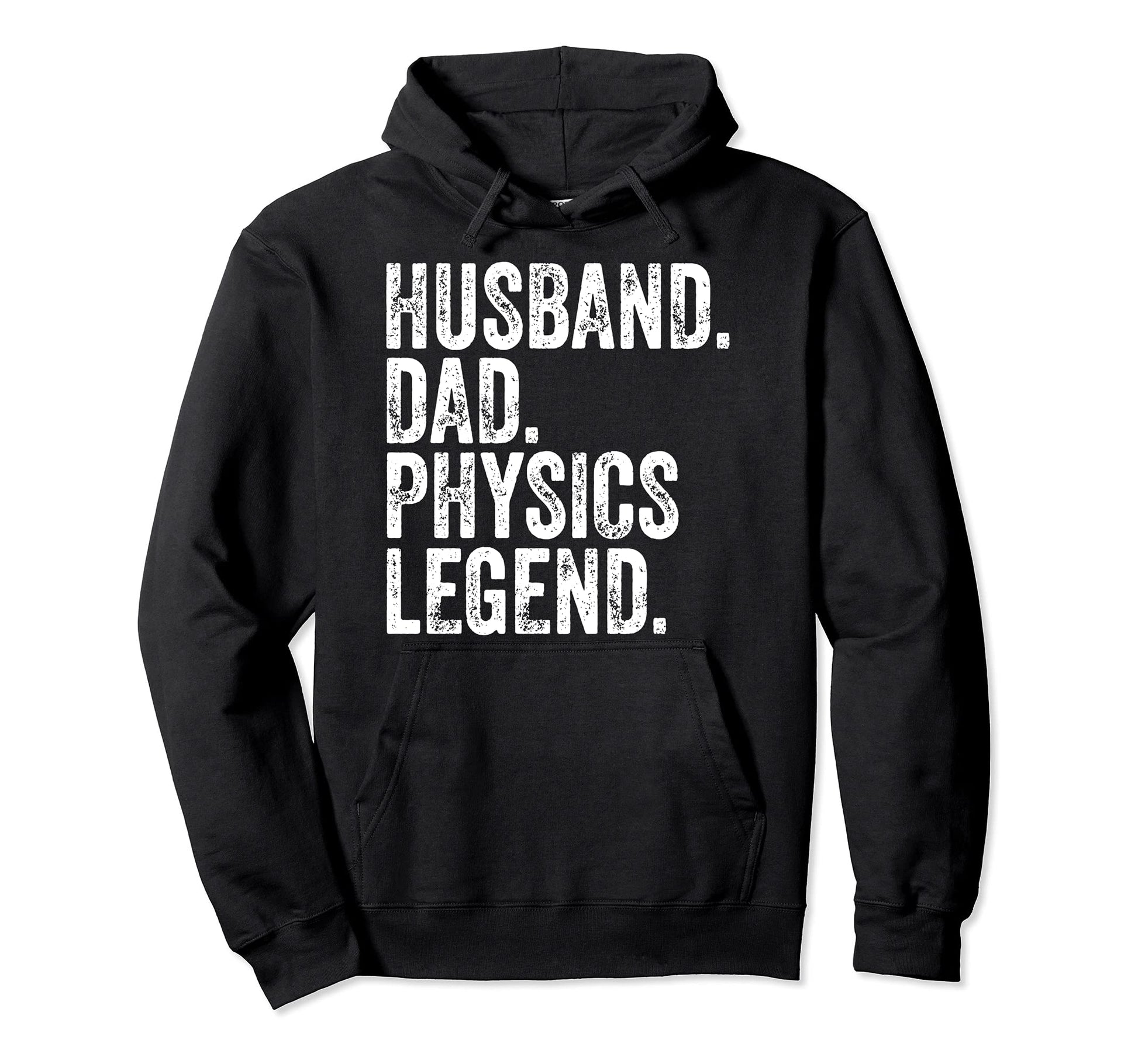 Husband Dad Physics Legend Funny Hoodie - Streetwear Style Men Women - T-Shirt, Sweatshirt, Hoodie