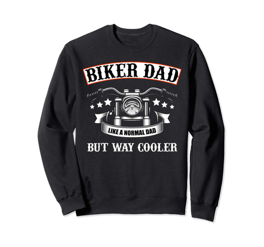 Biker Dad Like Normal Dad But Way Sweatshirt - Custom Art Print Unisex - T-Shirt, Sweatshirt, Hoodie