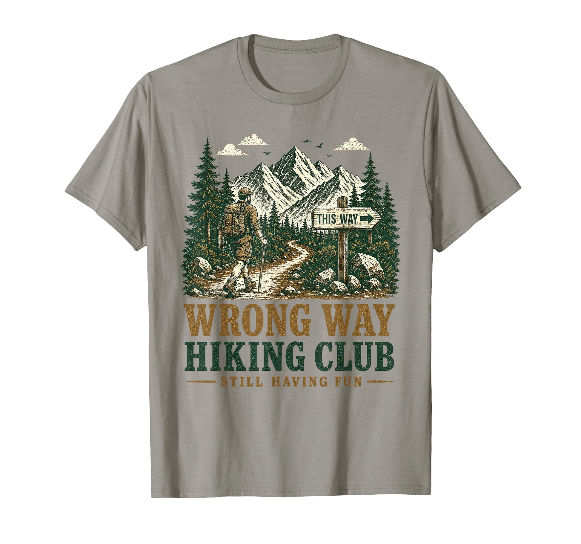 Funny Wrong Way Hiking Club Still Having T-Shirt - Graphic Print Men Women - T-Shirt, Sweatshirt, Hoodie