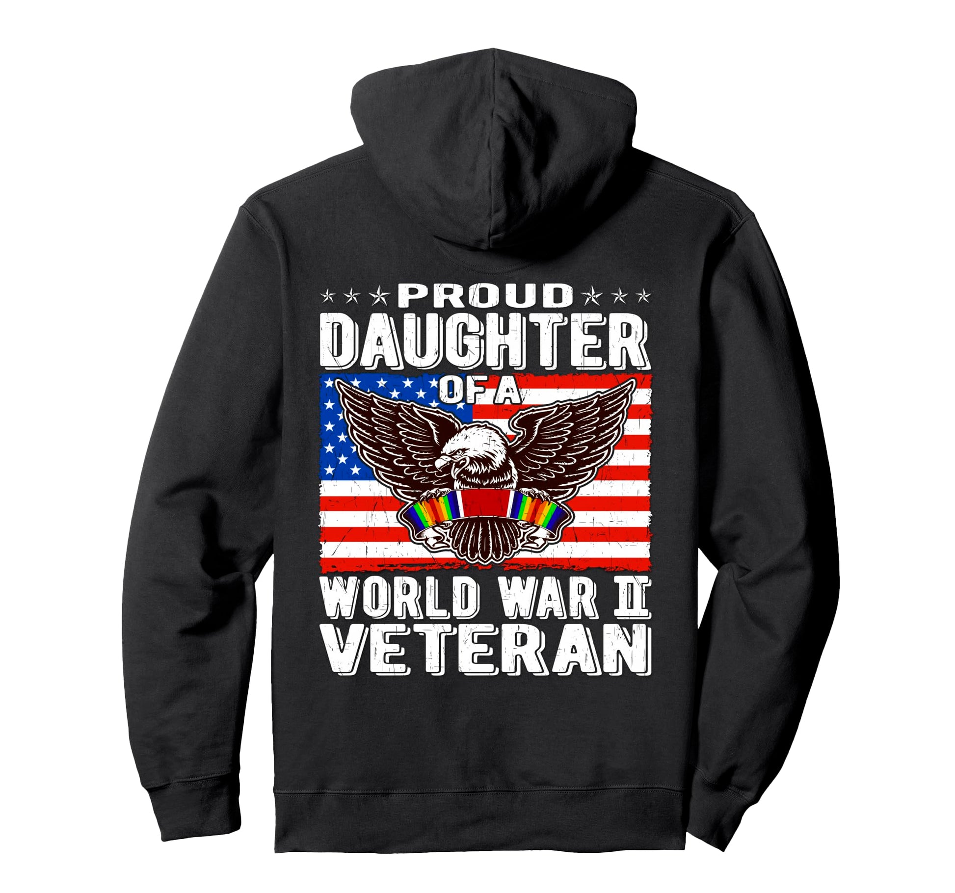 Proud Daughter World War 2 Veteran Hoodie - Graphic Print Men Women - T-Shirt, Sweatshirt, Hoodie