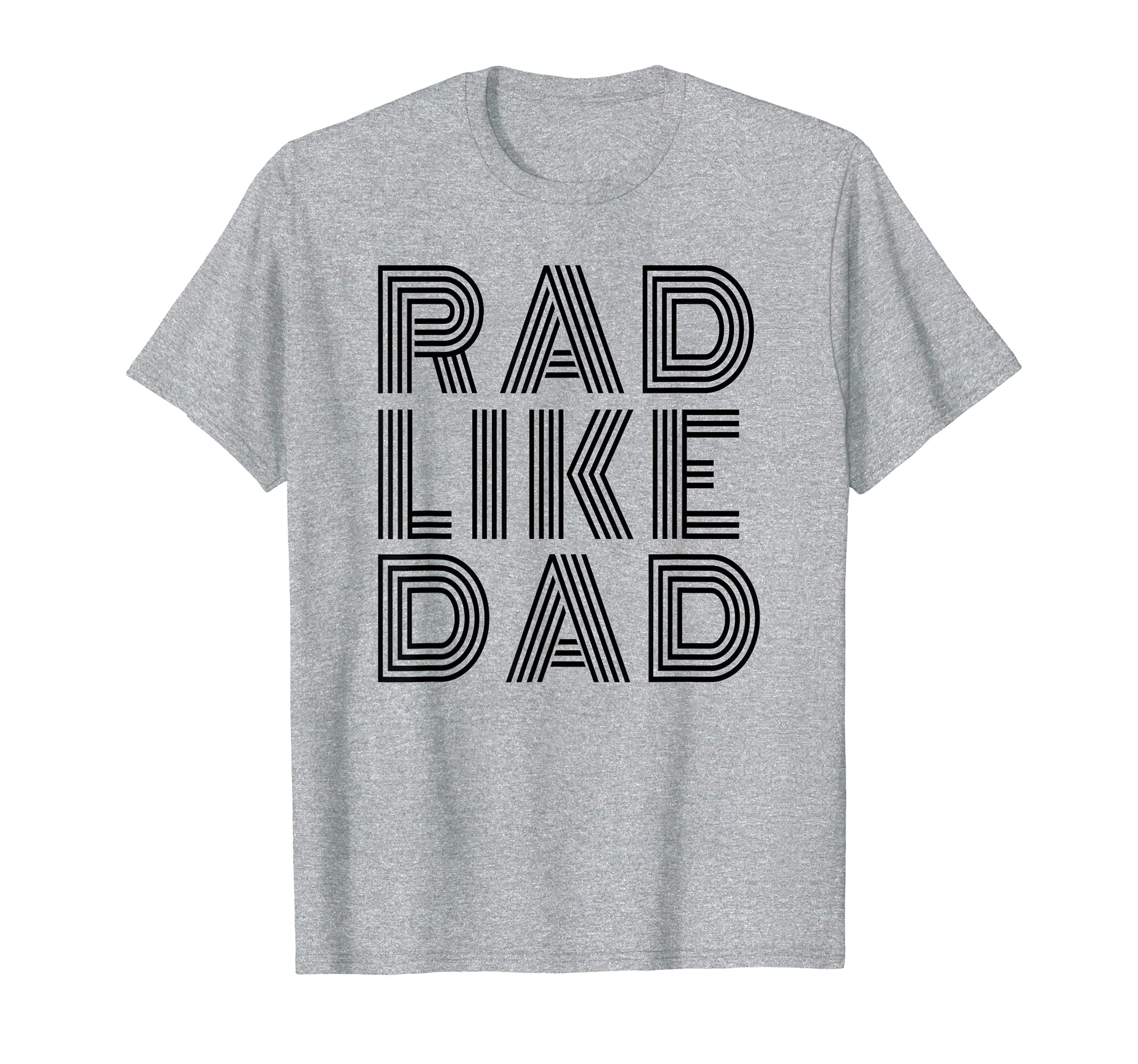 Rad Like Dad Dad Fathers Day Matching T-Shirt - Unique Graphic for Adults - T-Shirt, Sweatshirt, Hoodie