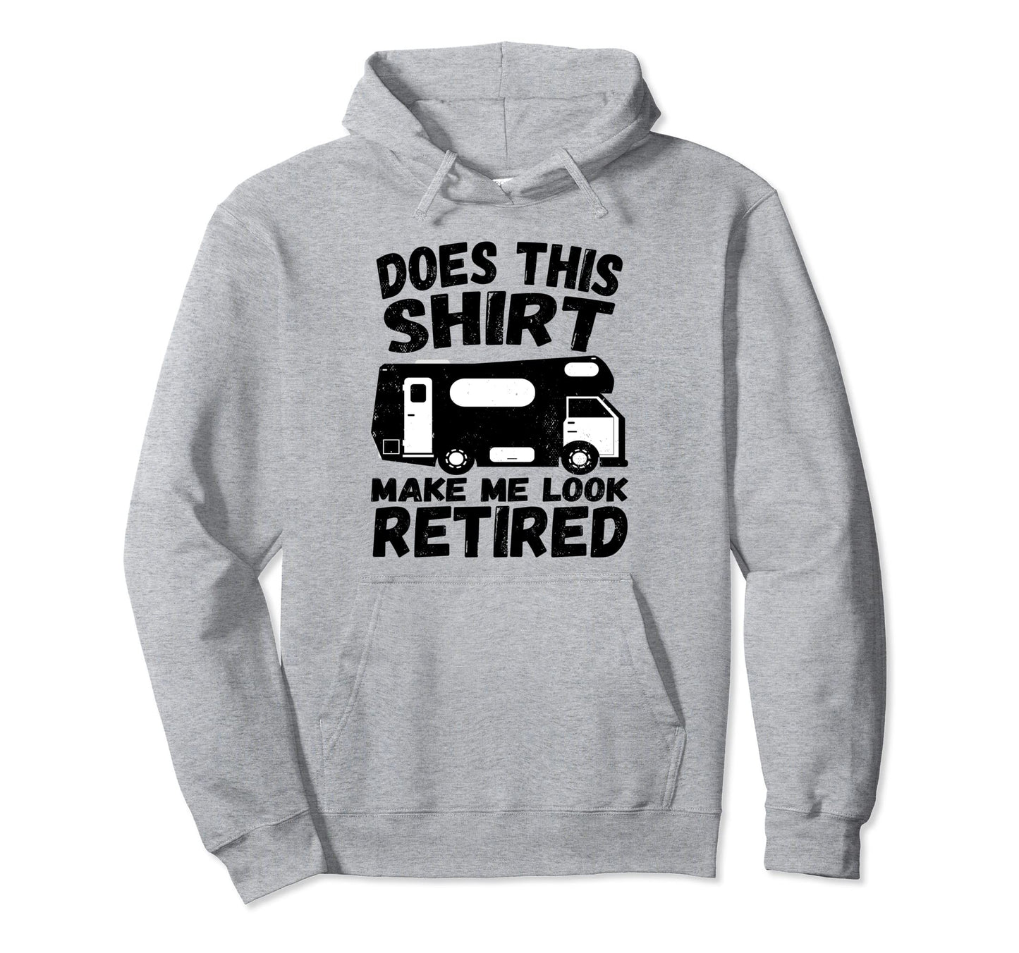Does This Make Me Retired Funny Hoodie - Novelty Apparel Men Women - T-Shirt, Sweatshirt, Hoodie
