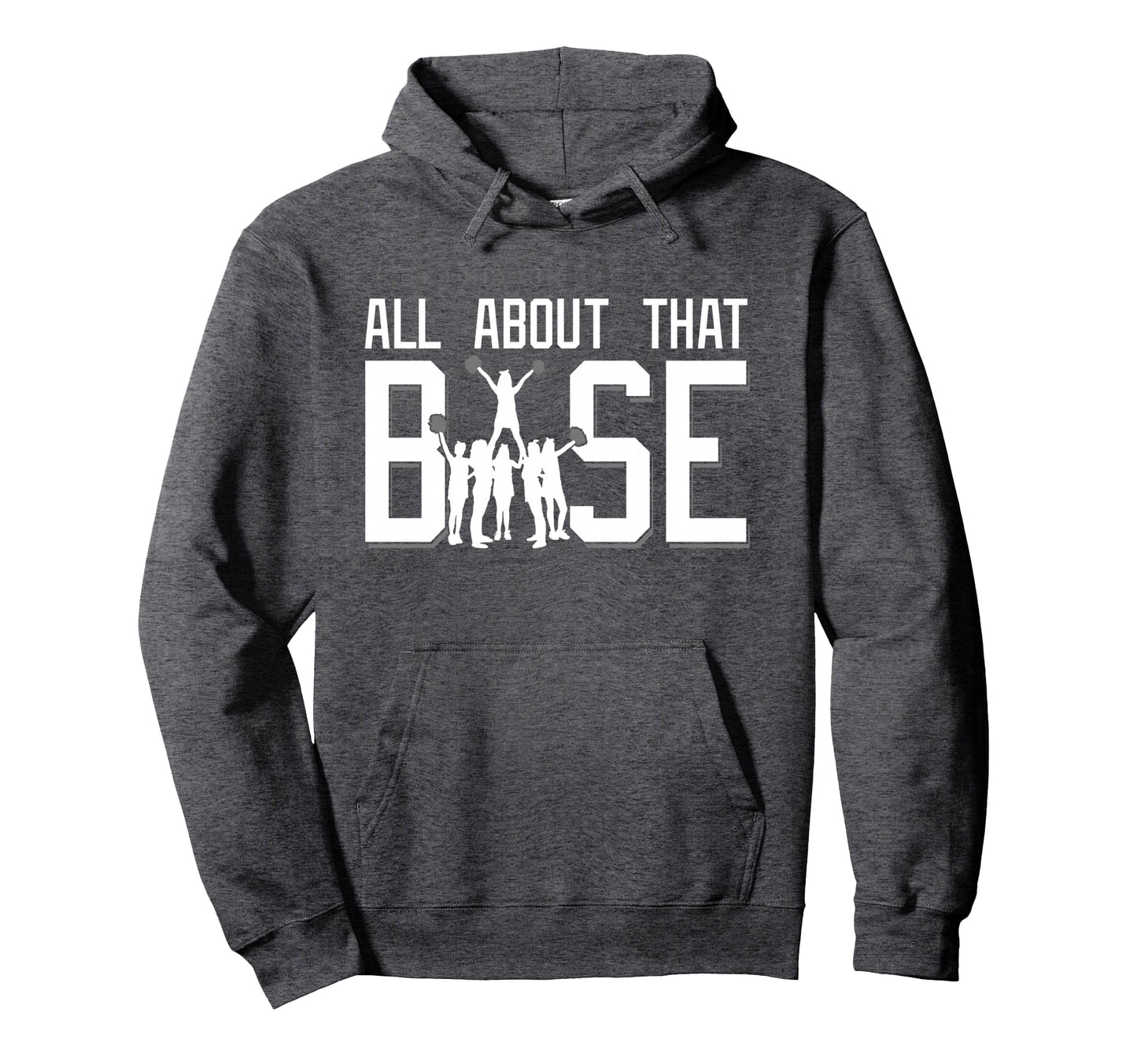 All About That Base Funny Cheerleading Hoodie - Trendy Graphic Men Women - T-Shirt, Sweatshirt, Hoodie