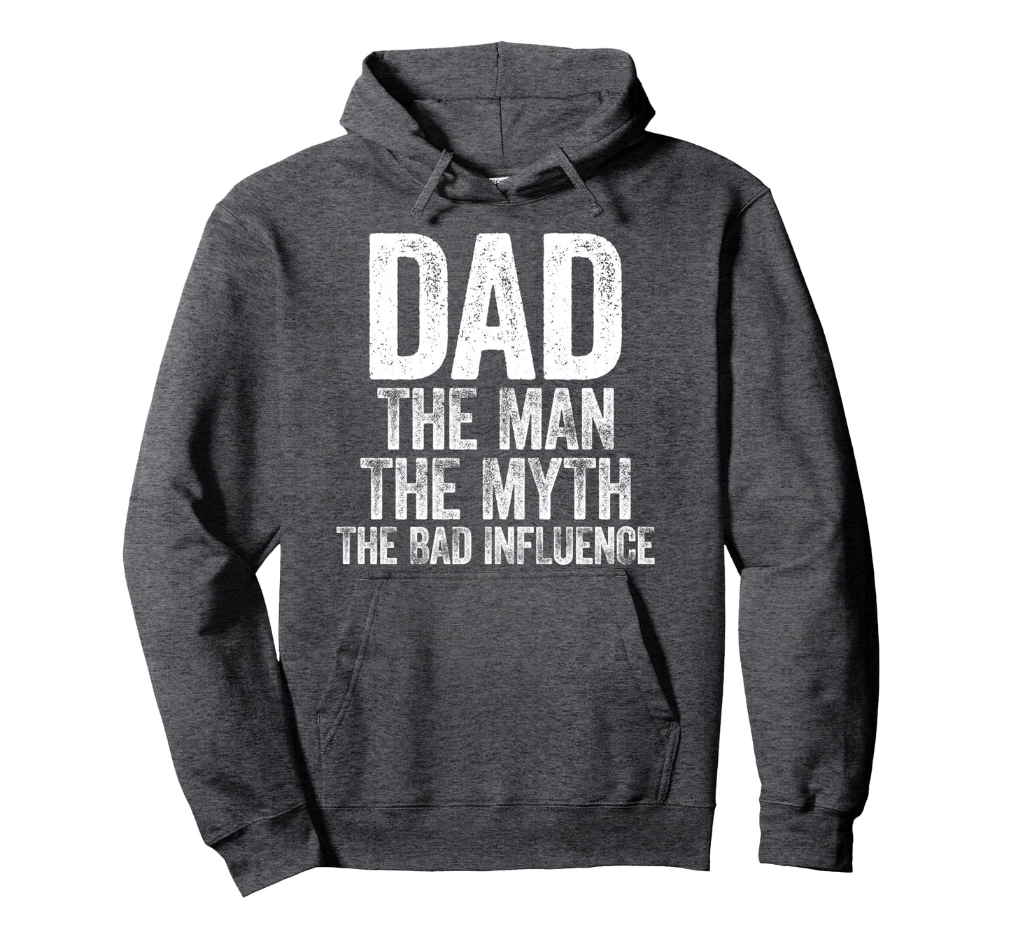 Dad Myth Bad Influence Fathers Day Hoodie - Aesthetic Graphic Unisex - T-Shirt, Sweatshirt, Hoodie