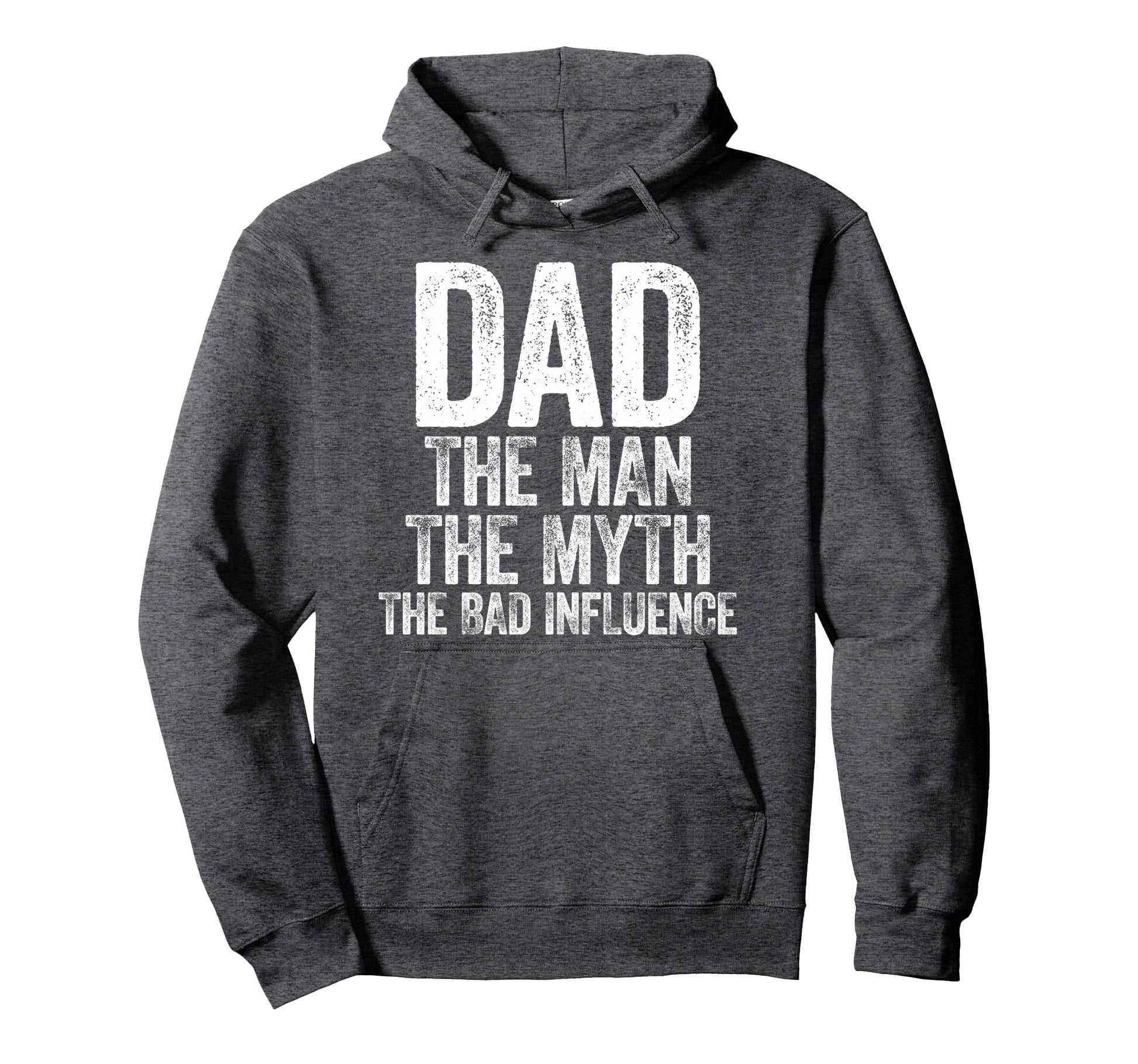 Dad Myth Bad Influence Fathers Day Hoodie - Aesthetic Graphic Unisex - T-Shirt, Sweatshirt, Hoodie