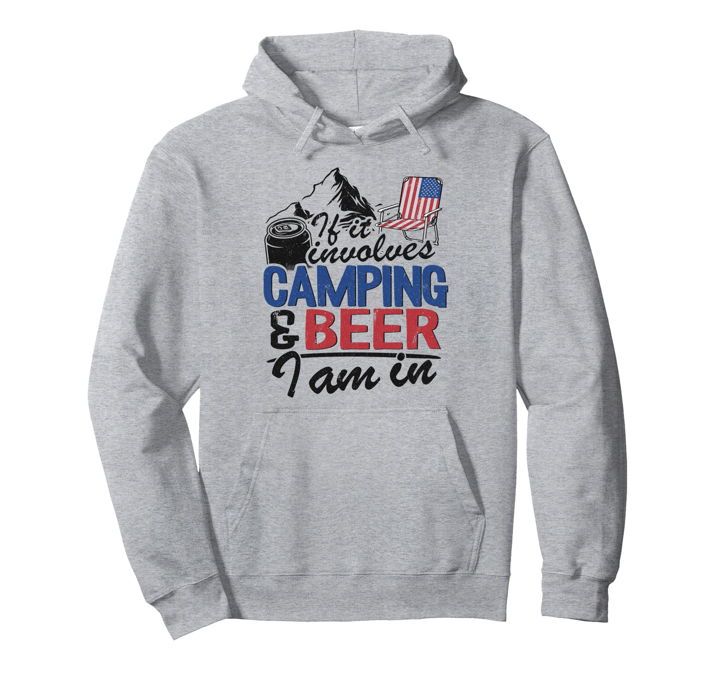 If It Involves Camping Beer I Am Camper Hoodie - Fun Novelty Design Unisex - T-Shirt, Sweatshirt, Hoodie