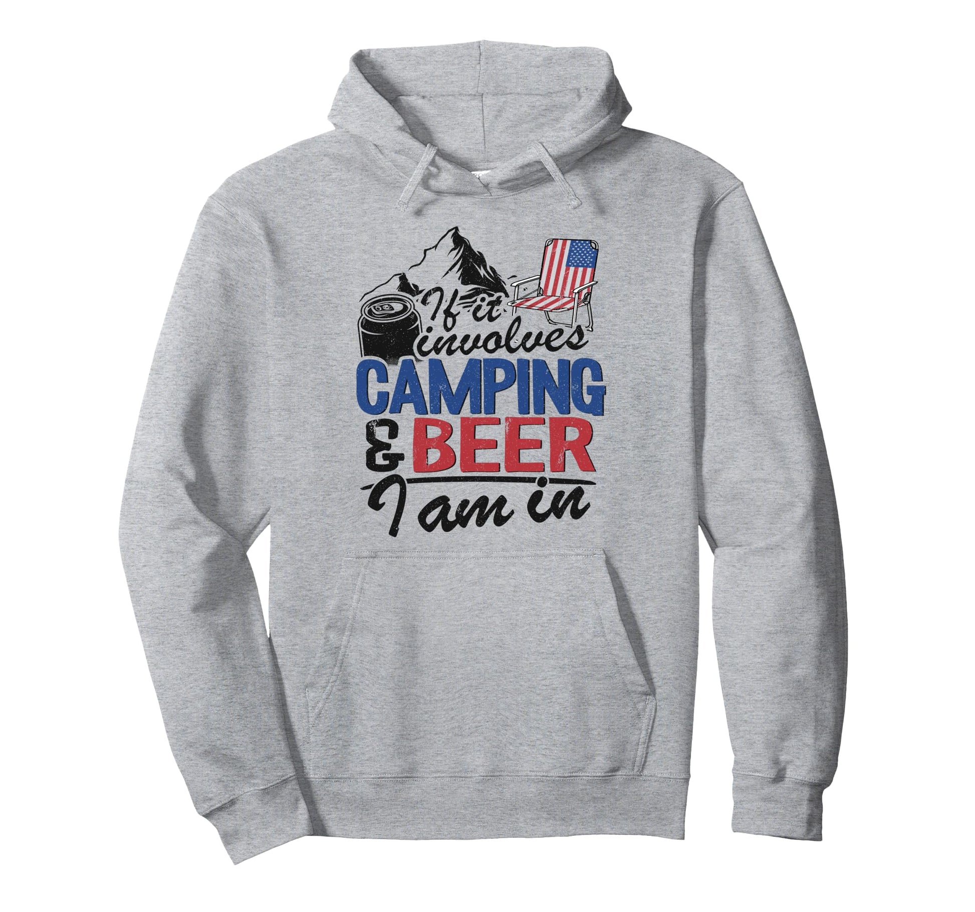 If It Involves Camping Beer I Am Camper Hoodie - Fun Novelty Design Unisex - T-Shirt, Sweatshirt, Hoodie