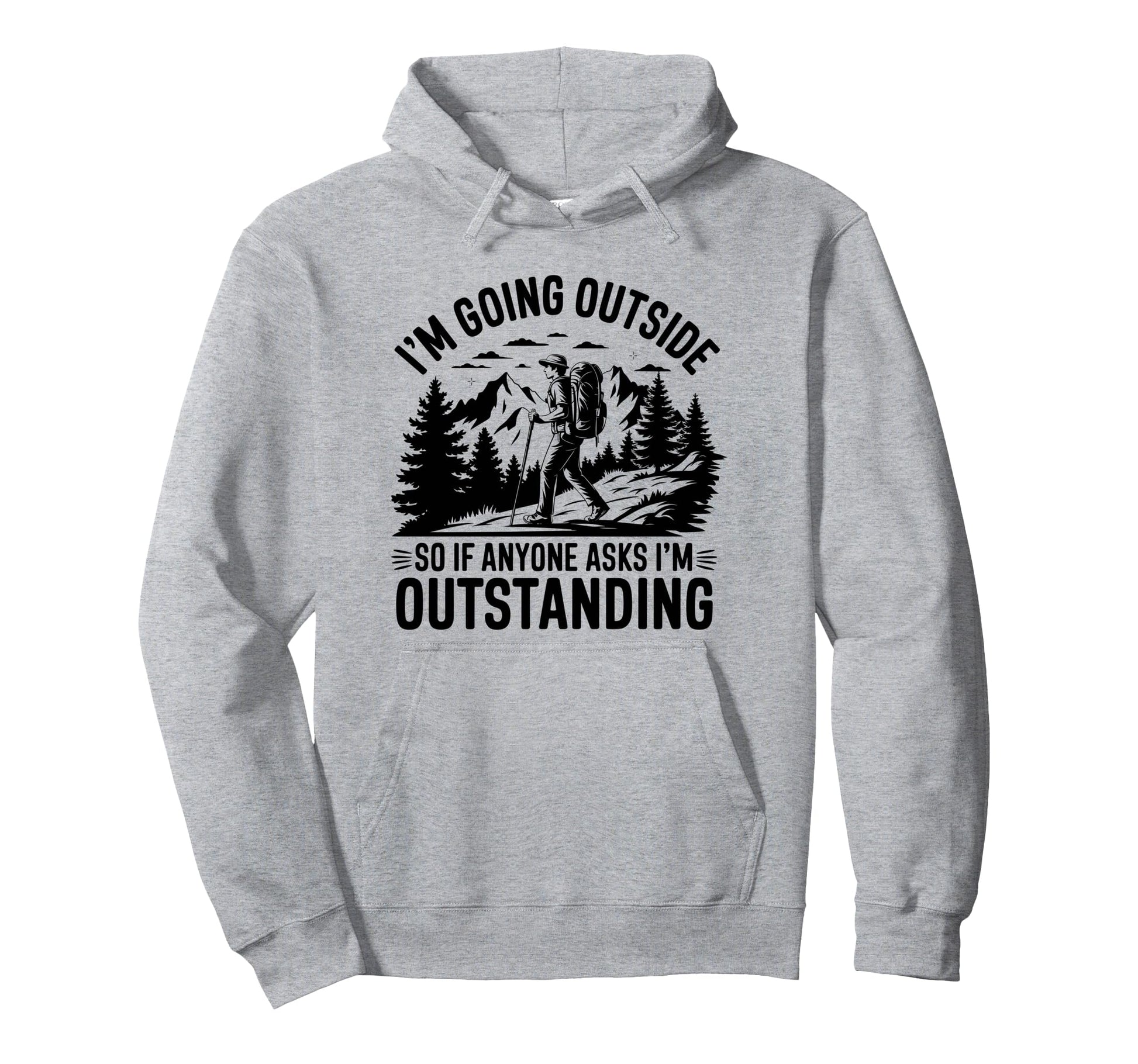 Funny Outdoor Dad Joke Pun Im Hoodie - Unique Graphic for Adults - T-Shirt, Sweatshirt, Hoodie