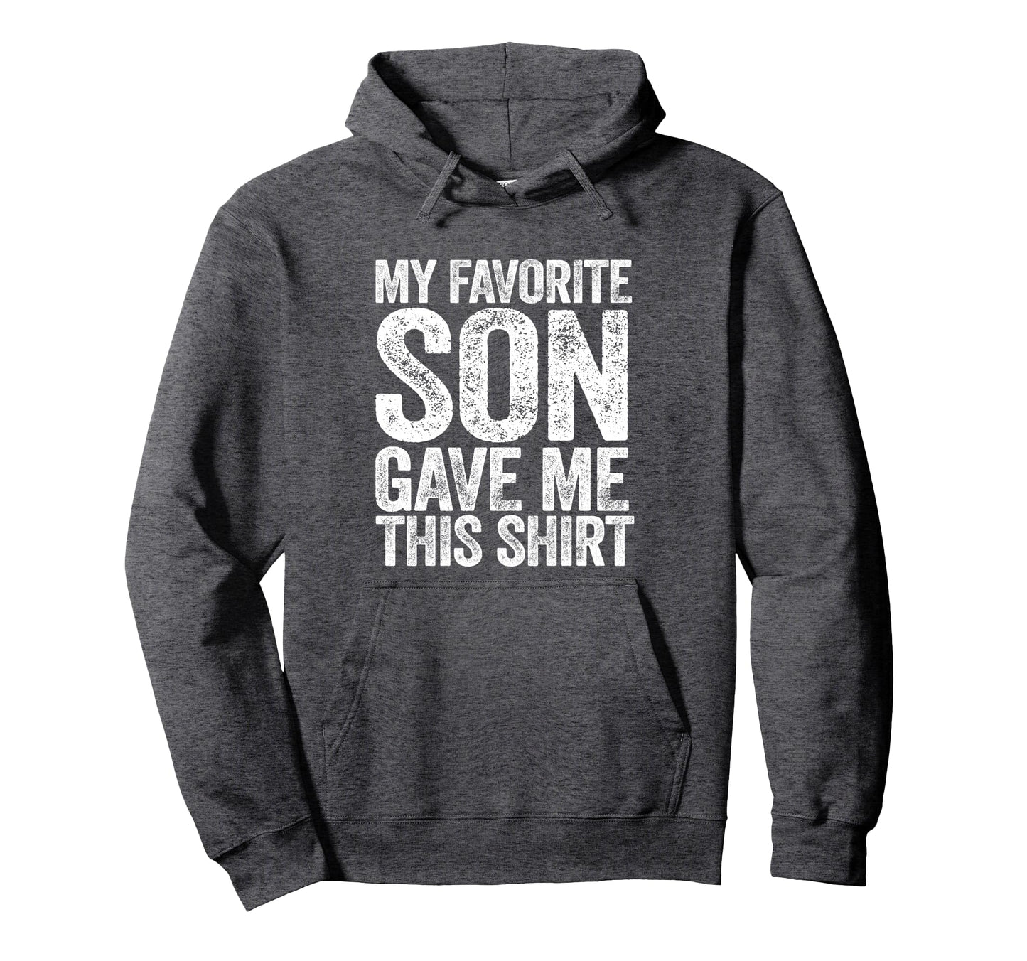 My Favorite Son Gave Me This Funny Mom Hoodie - Novelty Apparel Men Women - T-Shirt, Sweatshirt, Hoodie