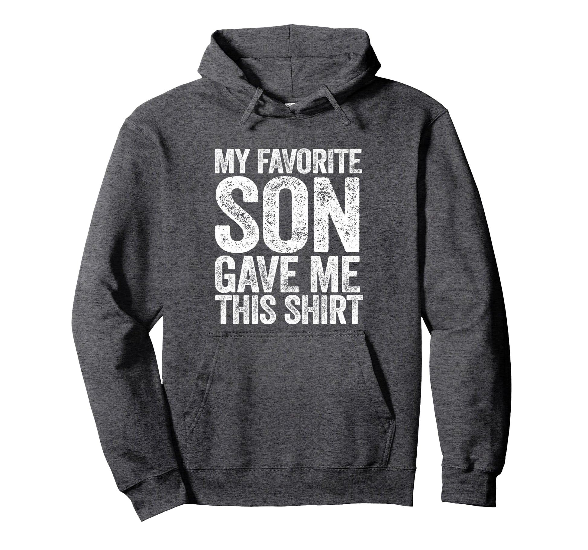 My Favorite Son Gave Me This Funny Mom Hoodie - Novelty Apparel Men Women - T-Shirt, Sweatshirt, Hoodie