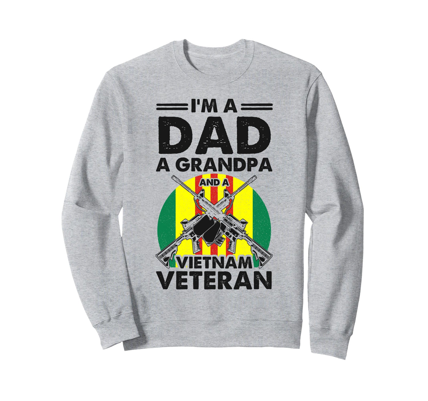 Vietnam Veteran Dad Grandpa Sweatshirt - Casual Everyday Wear Men Women - T-Shirt, Sweatshirt, Hoodie