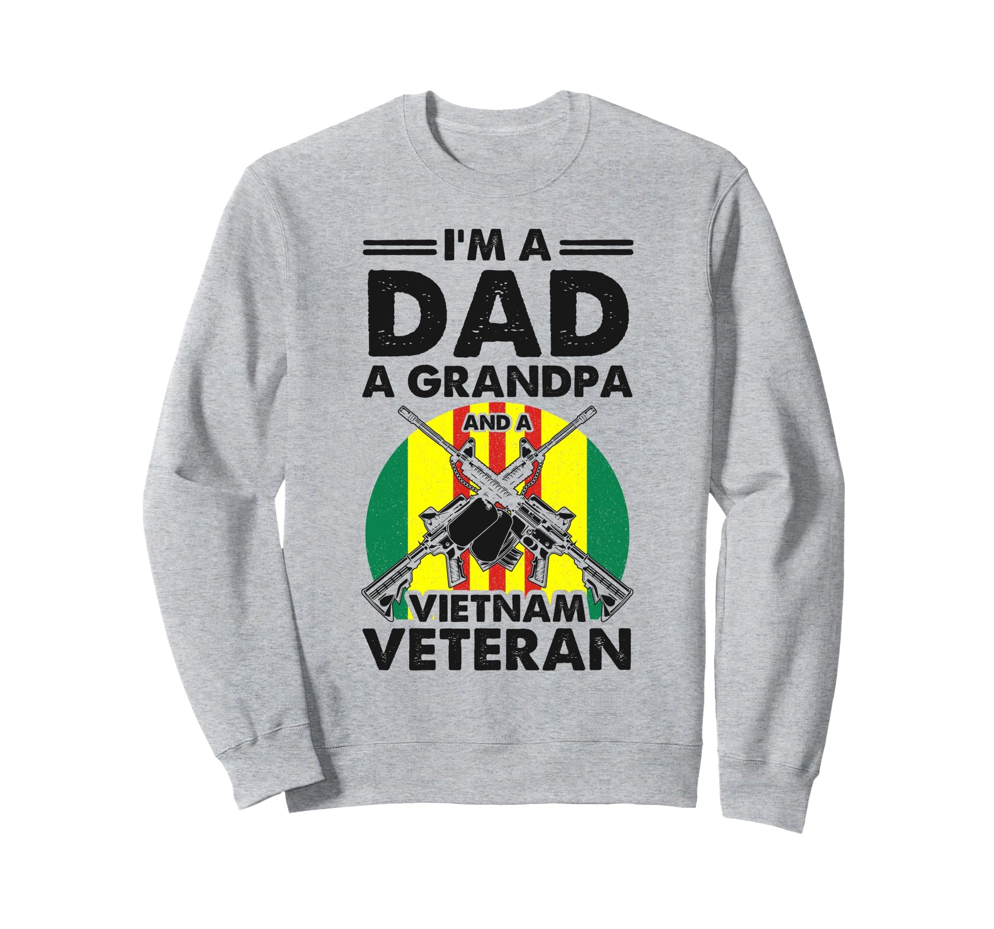 Vietnam Veteran Dad Grandpa Sweatshirt - Casual Everyday Wear Men Women - T-Shirt, Sweatshirt, Hoodie