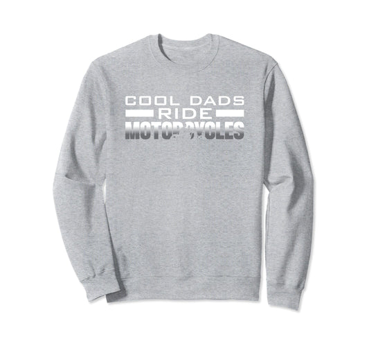 Biker Dads Ride Motorcycles Sweatshirt - Trendy Graphic Men Women - T-Shirt, Sweatshirt, Hoodie
