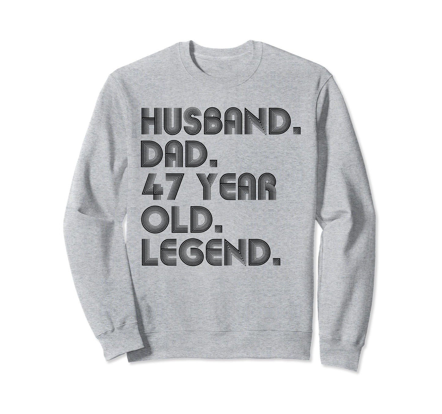 Husband Dad 47 Year Old Legend Sweatshirt - Custom Art Print for Adults - T-Shirt, Sweatshirt, Hoodie