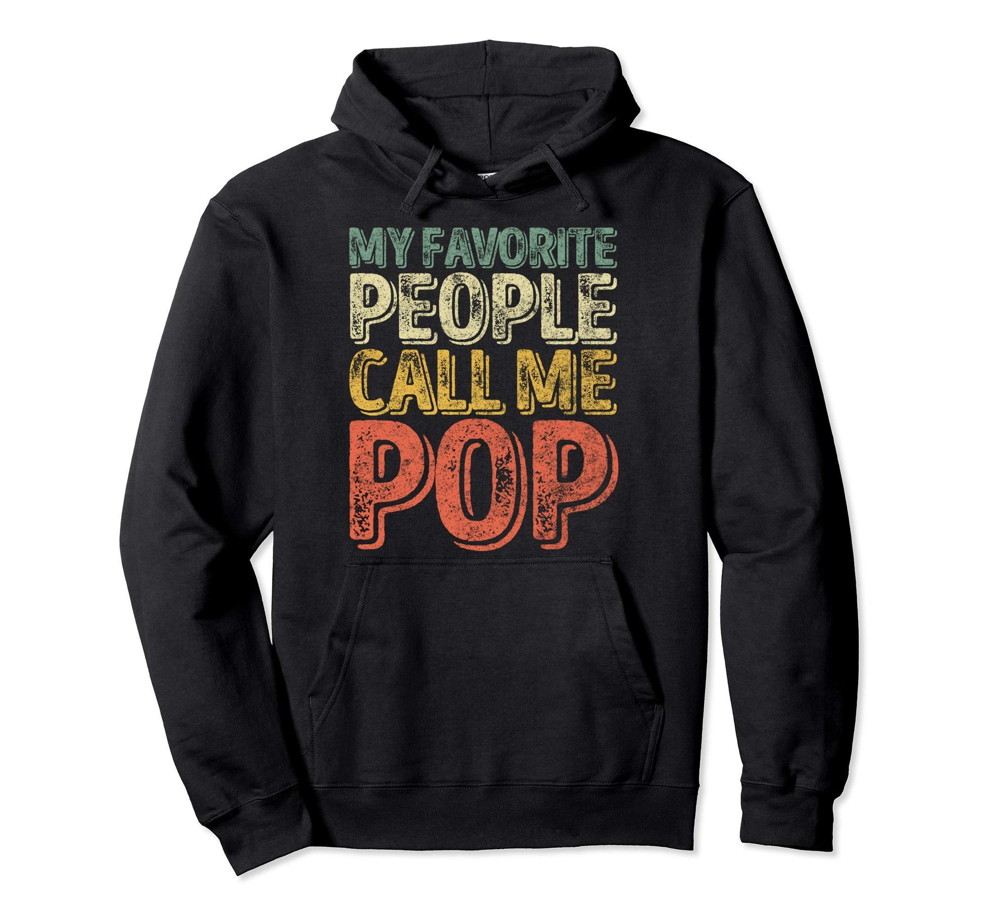 My Favorite People Call Me Pop Gift Hoodie - Graphic Print for Adults - T-Shirt, Sweatshirt, Hoodie