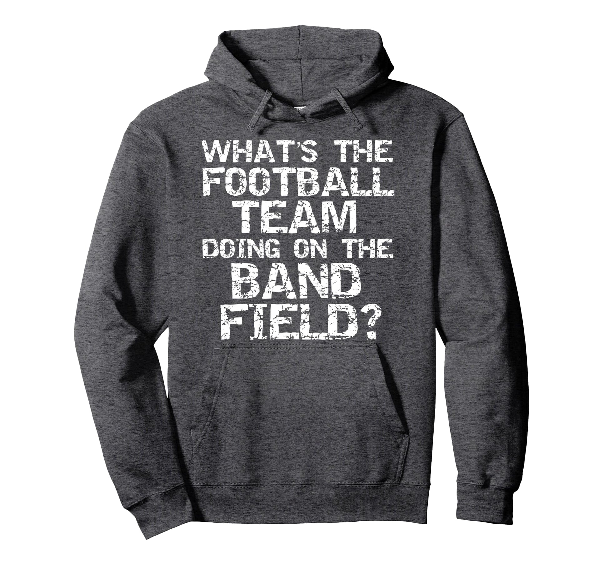 Marching Whats Football Team Doing Hoodie - Fun Novelty Design for Adults - T-Shirt, Sweatshirt, Hoodie