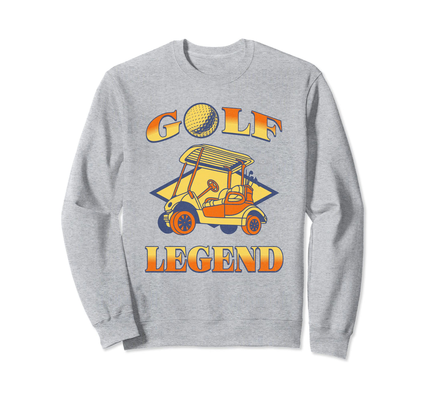 Golf Legend Funny Golfer Dad Sweatshirt - Fun Novelty Design Men Women - T-Shirt, Sweatshirt, Hoodie