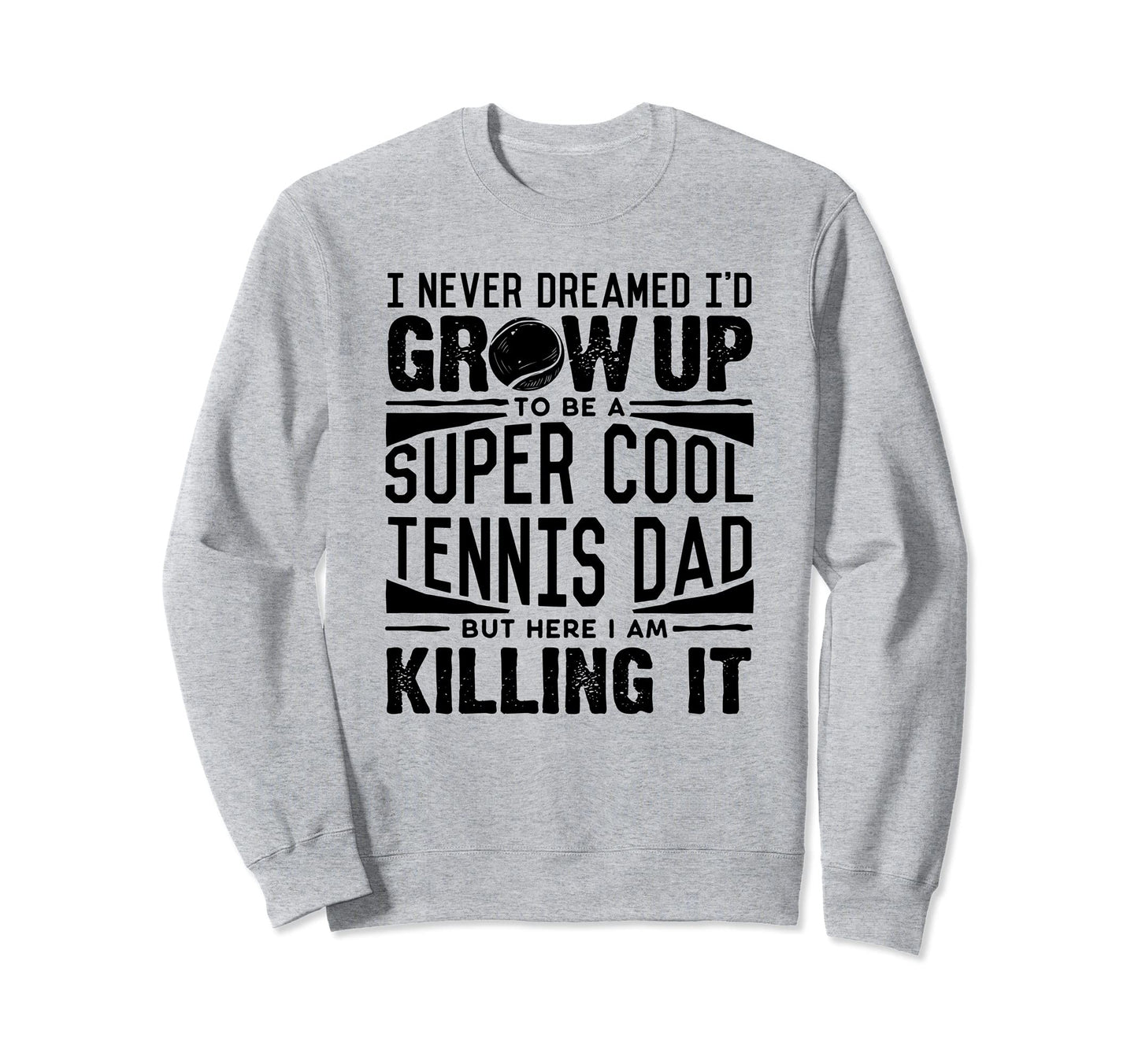 Tennis Dad Tennis Lover Fathers Day Sweatshirt - Graphic Print Unisex - T-Shirt, Sweatshirt, Hoodie